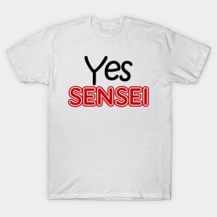 yes sensei T-Shirt